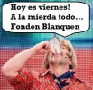 hoy es viernes a la mierda todo fonden blanquen.webp
