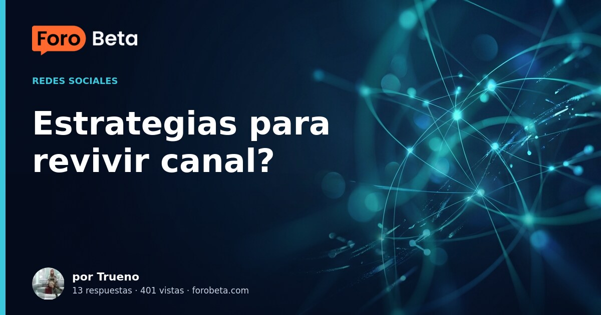 Estrategias para revivir canal?