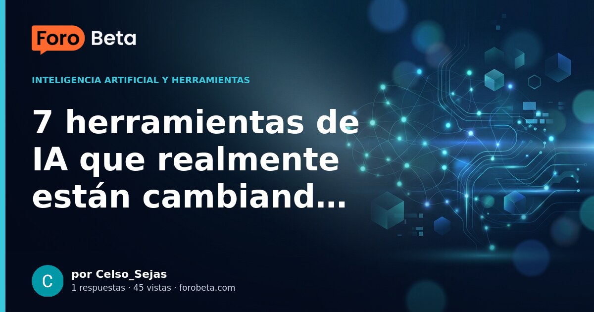 7 herramientas de IA que realmente están cambiando el juego en este ...