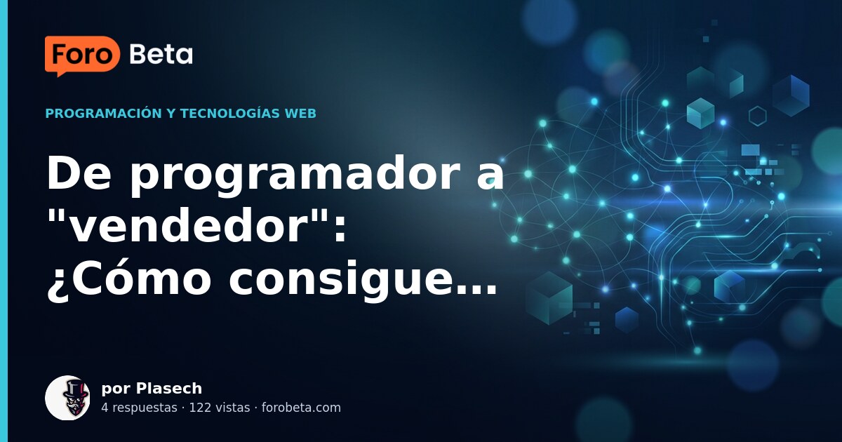 De programador a "vendedor": ¿Cómo consiguen clientes los devs ...