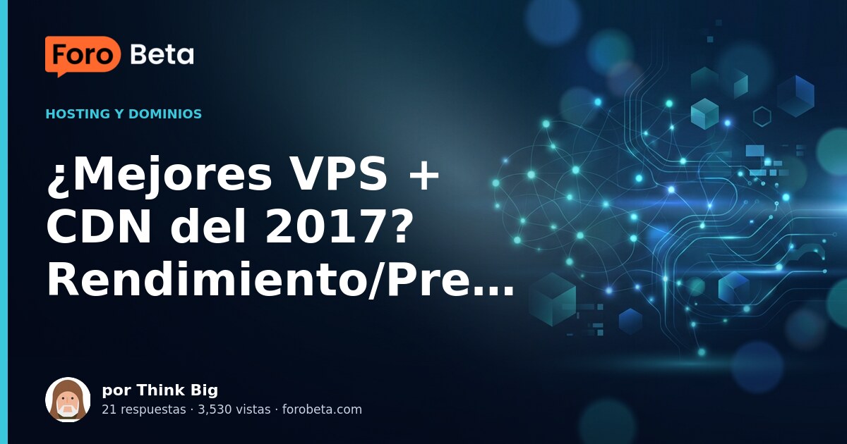 ¿Mejores VPS + CDN del 2017? Rendimiento/Precio/Soporte