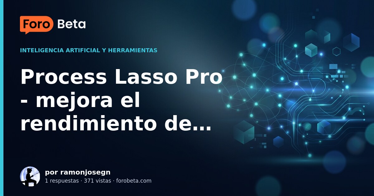 Process Lasso Pro - mejora el rendimiento de Windows, hoy gratis