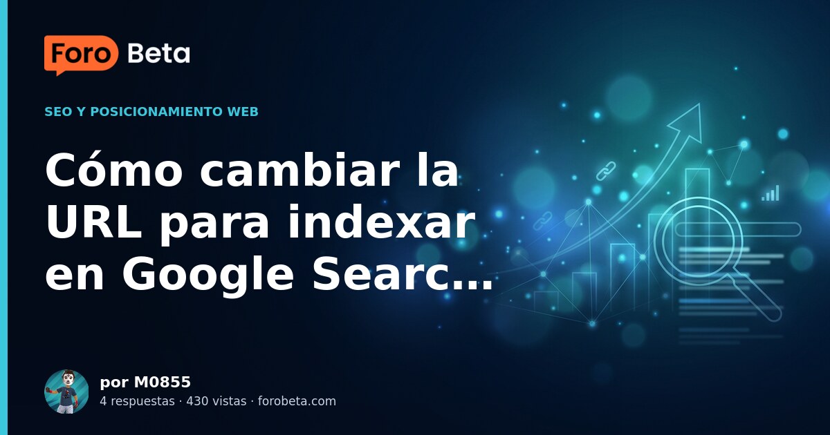 Cómo cambiar la URL para indexar en Google Search Console